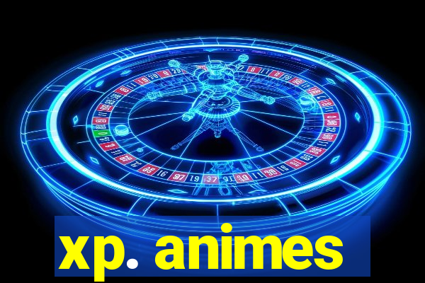 xp. animes